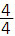fraction 4 over 4